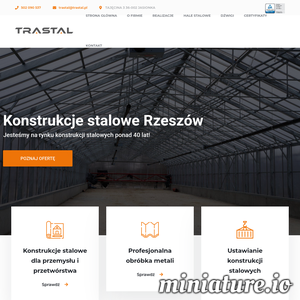 Firma Trastal jest producentem konstrukcji stalowych.  Zajmuje się projektowaniem i wykonawstwem obiektów przemysłowych, magazynowych lub hal na potrzeby działalności handlowej czy rolniczej. Posiada bardzo duże doświadczenie. Zapewnia atrakcyjne ceny, szybką realizację.
